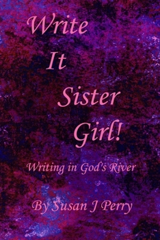 Write It Sister Girl!: Writing in God's River