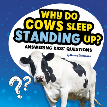 Why Do Cows Sleep Standing Up? : Answering Kids' Questions