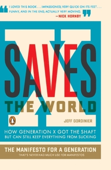Paperback X Saves the World: How Generation X Got the Shaft but Can Still Keep Everything from Sucking Book