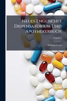 Paperback Neues Englisches Dispensatorium Und Apothekerbuch; Volume 3 Book