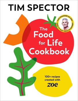 Hardcover The Food for Life Cookbook: 100+ Recipes Created with Zoe Book