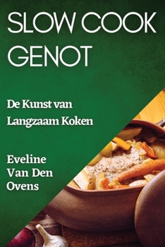 Paperback Slow Cook Genot: De Kunst van Langzaam Koken [Dutch] Book