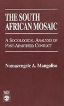 Paperback The South African Mosaic: A Sociological Analysis of Post-Apartheid Conflict Book