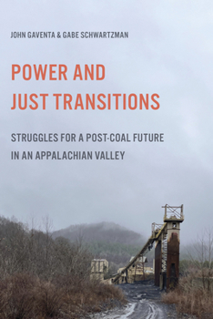 Hardcover Power and Just Transitions: Struggles for a Post-Coal Future in an Appalachian Valley Book