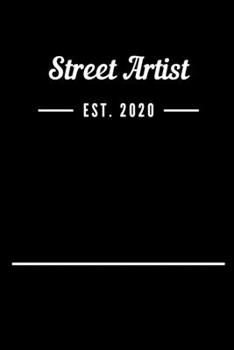 Street Artist EST. 2020: Blank Lined Notebook Journal