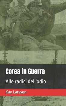 Paperback Corea in Guerra: Alle radici dell'odio [Italian] Book