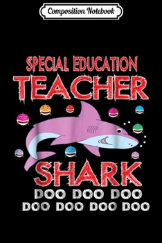 Paperback Composition Notebook: Special Education Teacher Shark Doo Doo Doo Gift Journal/Notebook Blank Lined Ruled 6x9 100 Pages Book