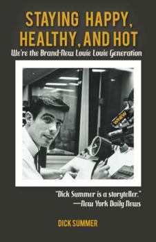 Paperback Staying Happy, Healthy, and Hot: We're the Brand-New Louie Louie Generation Book