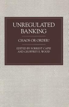 Paperback Unregulated Banking: Chaos or Order? Book