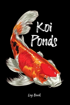 Paperback Koi Ponds Log Book: Customized Compact Koi Pond Logging Book, Thoroughly Formatted, Great For Tracking & Scheduling Routine Maintenance, I Book