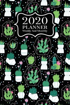 2020 Planner Weekly And Monthly: 2020 Planner Cactus - January To December - Agenda Calendar - Monthly Weekly Views And Vision Board - 6x9 In - Cute Terrariums On Black
