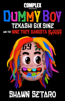Complex Presents Dummy Boy: : Tekashi 6ix9ine and the Nine Trey Gangsta Bloods