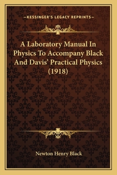 Paperback A Laboratory Manual In Physics To Accompany Black And Davis' Practical Physics (1918) Book