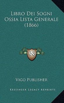 Paperback Libro Dei Sogni Ossia Lista Generale (1866) [Italian] Book