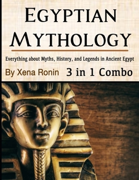 Paperback Egyptian Mythology: Everything about Myths, History, and Legends in Ancient Egypt Book