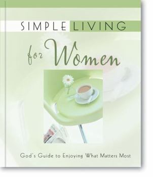 Hardcover Simple Living for Women: God's Guide to Enjoying What Matters Most Book