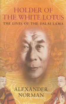 Hardcover Holder of the White Lotus: The Lives of the Dalai Lama Book