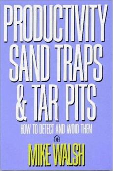 Paperback Productivity Sand Traps & Tar Pits: How to Detect and Avoid Them Book