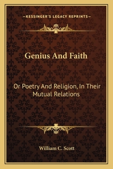 Genius and Faith: Or, Poetry and Religion, in Their Mutual Relations