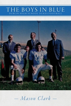 Paperback The Boys in Blue: Dublin High School Dukes Football Book