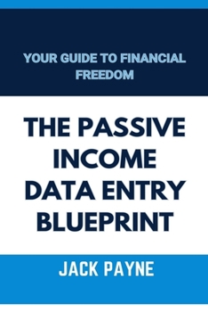 THE PASSIVE INCOME DATA ENTRY BLUEPRINT: YOUR GUIDE TO FINANCIAL FREEDOM.