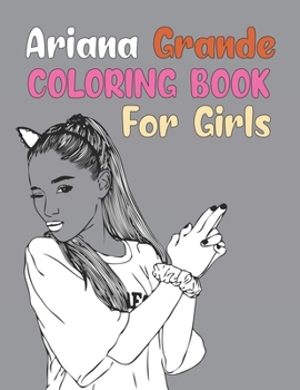 Paperback Ariana Grande Coloring Book For Girls: Ariana Grande Activity Book For Teens Book