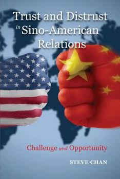 Paperback Trust and Distrust in Sino-American Relations: Challenge and Opportunity Book