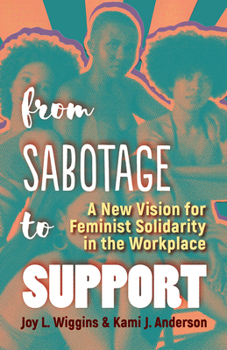 Paperback From Sabotage to Support: A New Vision for Feminist Solidarity in the Workplace Book