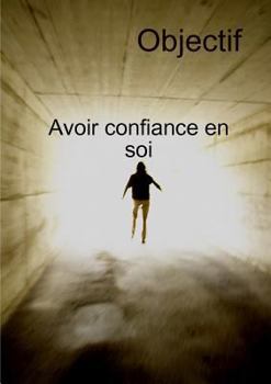 Paperback Objectif Avoir Confiance En Soi Et Transformation personnelle [French] Book