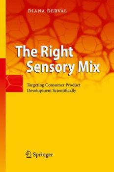 Hardcover The Right Sensory Mix: Targeting Consumer Product Development Scientifically Book