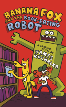 Banana Fox and the Book-Eating Robot