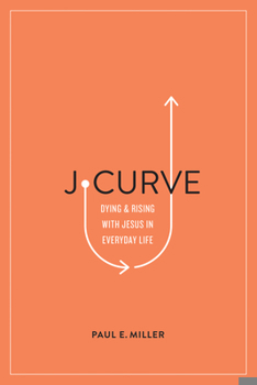 Paperback J-Curve: Dying and Rising with Jesus in Everyday Life Book