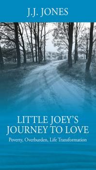 Paperback Little Joey's Journey To Love: Poverty, Overburden, Life Transformation Book