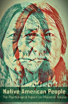 Paperback Native American People The Psychological Impact of Historical Trauma Book
