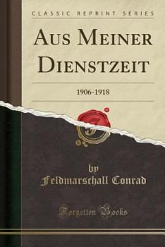 Paperback Aus Meiner Dienstzeit: 1906-1918 (Classic Reprint) [German] Book