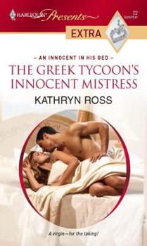 The Greek Tycoon's Innocent Mistress - Book #2 of the An Innocent in His Bed
