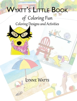 Paperback Wyatt's Little Book of Coloring Fun: Coloring Designs and Activities Book