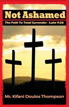 Paperback Not Ashamed: The Path to Total Surrender Book