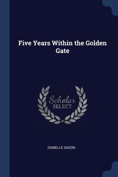 Paperback Five Years Within the Golden Gate Book