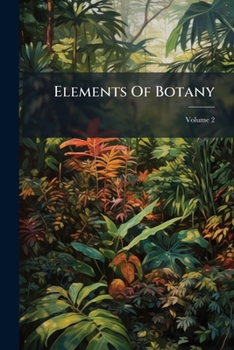 Paperback Elements Of Botany; Volume 2 Book