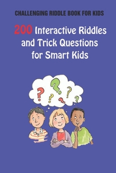 Paperback Challenging Riddle Book for Kids: 200 Interactive Riddles and Trick Questions for Smart Kids Book