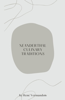 Paperback Neanderthal Culinary Traditions Book