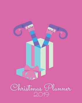 Christmas Planner 2019: Elf Holidays Shopping Organizer 2 Month and Weekly Calendars, Food and Gift Budget Planners, Gift List, Online Shopping ... Pages Decorations (Christmas Planners)