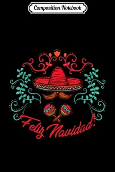 Paperback Composition Notebook: Feliz Navidad - Mexican Christmas Journal/Notebook Blank Lined Ruled 6x9 100 Pages Book