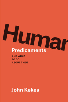 Paperback Human Predicaments: And What to Do about Them Book