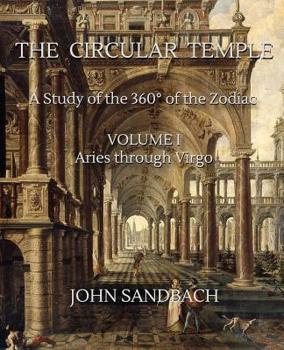 Paperback The Circular Temple Volume I: Aries through Virgo: A Study of the 360° of the Zodiac Book