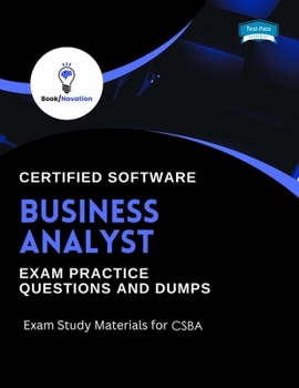 Paperback Certified Software Business Analyst Exam Practice Questions and Dumps: Exam Study Materials for CSBA Book