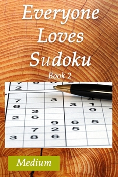 Paperback Everyone Loves Sudoku Book 2 Medium: 6' x 9' 150 page Sudoku Puzzle Book (Solutions Included) Book