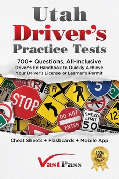 Paperback Utah Driver's Practice Tests: 700+ Questions, All-Inclusive Driver's Ed Handbook to Quickly achieve your Driver's License or Learner's Permit (Cheat Book