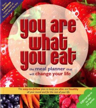 You Are What You Eat: The Meal Planner That Will Change Your Life - Book  of the You Are What You Eat